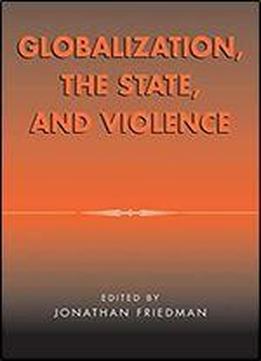 Globalization, The State, And Violence