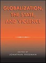 Globalization, The State, And Violence