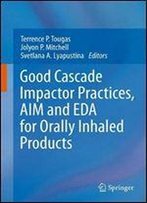 Good Cascade Impactor Practices, Aim And Eda For Orally Inhaled Products