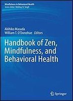 Handbook Of Zen, Mindfulness, And Behavioral Health (Mindfulness In Behavioral Health)