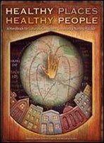 Healthy Places, Healthy People: A Handbook For Culturally Competent Community Nursing Practice