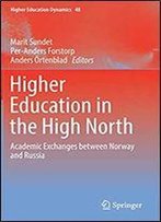 Higher Education In The High North: Academic Exchanges Between Norway And Russia (Higher Education Dynamics)