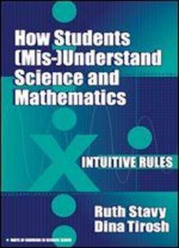 How Students (mis-) Understand Science And Mathematics: Intuitive Rules
