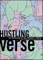 Hustling Verse: An Anthology Of Sex Workers' Poetry