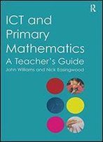 Ict And Primary Mathematics: A Teacher's Guide