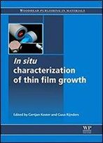 In Situ Characterization Of Thin Film Growth (Woodhead Publishing Series In Electronic And Optical Materials)