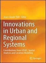 Innovations In Urban And Regional Systems: Contributions From Gis&T, Spatial Analysis And Location Modeling