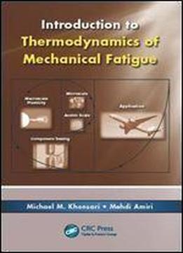 Introduction To Thermodynamics Of Mechanical Fatigue