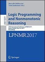 Logic Programming And Nonmonotonic Reasoning: 14th International Conference, Lpnmr 2017, Espoo, Finland, July 3-6, 2017, Proceedings (Lecture Notes In Computer Science)
