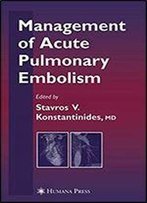 Management Of Acute Pulmonary Embolism (Contemporary Cardiology)