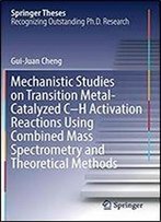 Mechanistic Studies On Transition Metal-Catalyzed C-H Activation Reactions Using Combined Mass Spectrometry And Theoretical Methods