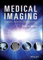 Medical Imaging: Principles, Detectors, And Electronics
