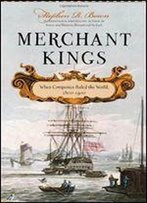 Merchant Kings: When Companies Ruled The World, 1600 1900