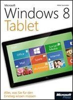 Microsoft Windows 8 Tablet: Alles, Was Sie Fur Den Einstieg Wissen Mussen