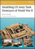 Modelling Us Army Tank Destroyers Of World War Ii (Osprey Modelling)