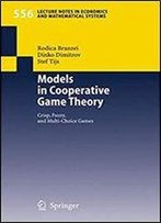 Models In Cooperative Game Theory: Crisp, Fuzzy, And Multi-Choice Games (Lecture Notes In Economics And Mathematical Systems)