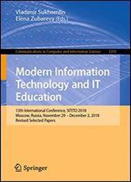 Modern Information Technology And It Education: 13th International Conference, Sitito 2018, Moscow, Russia, November 29 December 2, 2018, Revised ... In Computer And Information Science (1201))