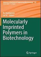 Molecularly Imprinted Polymers In Biotechnology (Advances In Biochemical Engineering/Biotechnology)