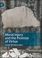 Moral Injury And The Promise Of Virtue