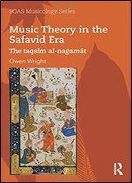 Music Theory In The Safavid Era: The Taqsim Al-nagamat