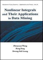 Nonlinear Integrals And Their Applications In Data Mining (Advances In Fuzzy Systems-Applications And Theory)