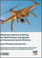 Nonlinear Kalman Filter For Multi-Sensor Navigation Of Unmanned Aerial Vehicle
