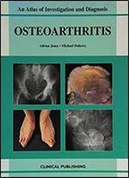 Oesteoarthritis: An Atlas Of Investigation And Diagnosis
