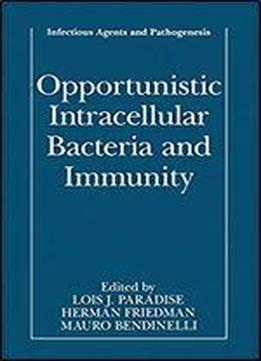 Opportunistic Intracellular Bacteria And Immunity (infectious Agents And Pathogenesis)