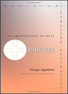 Opus Dei: An Archaeology Of Duty (meridian: Crossing Aesthetics)
