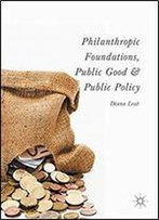 Philanthropic Foundations, Public Good And Public Policy