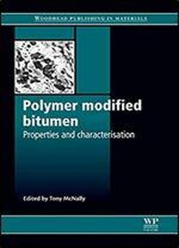 Polymer Modified Bitumen: Properties And Characterisation (woodhead Publishing Series In Civil And Structural Engineering)