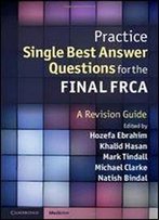 Practice Single Best Answer Questions For The Final Frca: A Revision Guide