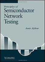 Principles Of Semiconductor Network Testing (Test & Measurement)