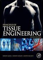 Principles Of Tissue Engineering, 4th Edition
