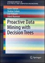 Proactive Data Mining With Decision Trees