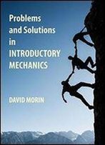 Problems And Solutions In Introductory Mechanics, 1st Edition