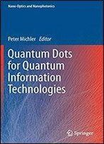 Quantum Dots For Quantum Information Technologies (Nano-Optics And Nanophotonics)