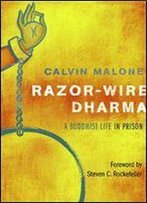 Razor-Wire Dharma: A Buddhist Life In Prison