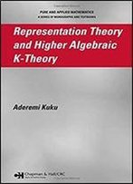 Representation Theory And Higher Algebraic K-Theory (Pure & Applied Mathematics)
