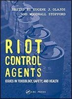 Riot Control Agents: Issues In Toxicology, Safety & Health