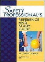Safety Professional's Reference And Study Guide