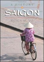 Saigon: A History