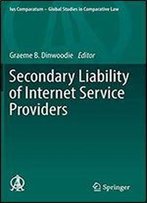 Secondary Liability Of Internet Service Providers (Ius Comparatum - Global Studies In Comparative Law)
