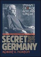 Secret Germany: Stefan George And His Circle