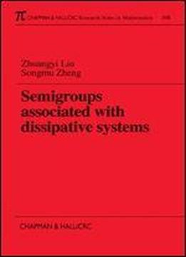 Semigroups Associated With Dissipative Systems