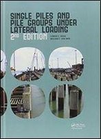 Single Piles And Pile Groups Under Lateral Loading