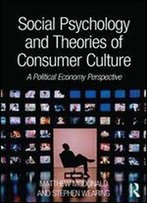 Social Psychology And Theories Of Consumer Culture: A Political Economy Perspective