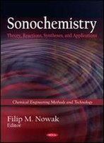 Sonochemistry: Theory, Reactions, Syntheses, And Applications