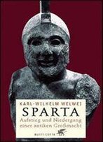 Sparta: Aufstieg Und Niedergang Einer Antiken Grossmacht