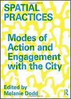 Spatial Practices: Modes Of Action And Engagement With The City